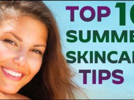 गर्मियों में त्वचा की देखभाल -Top 10 Best summer skin care tips