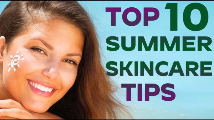 गर्मियों में त्वचा की देखभाल -Top 10 Best summer skin care tips
