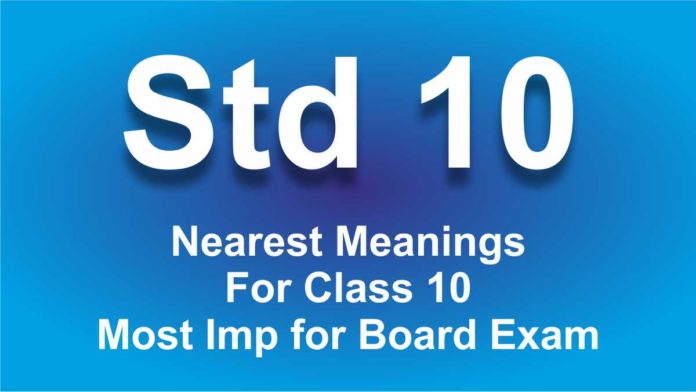 Nearest Meanings For Class 10 Most Imp for Board Exam